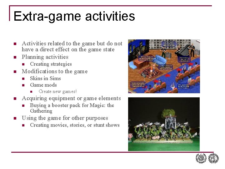 Extra-game activities n n Activities related to the game but do not have a