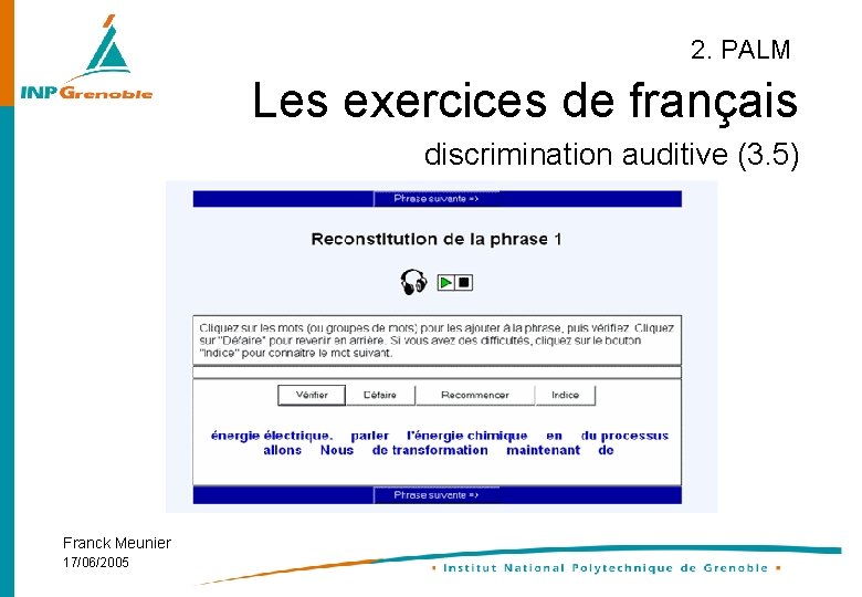 2. PALM Les exercices de français discrimination auditive (3. 5) Franck Meunier 17/06/2005 