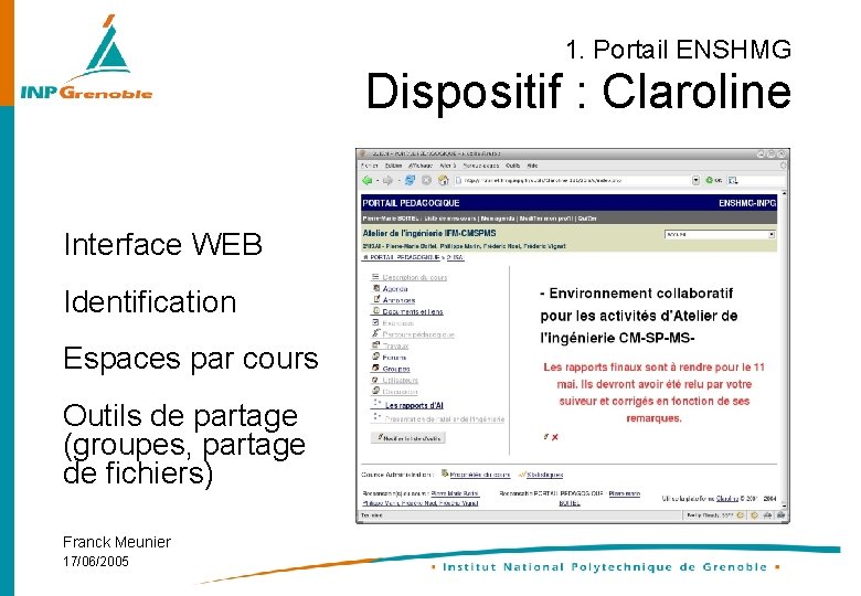 1. Portail ENSHMG Dispositif : Claroline Interface WEB Identification Espaces par cours Outils de
