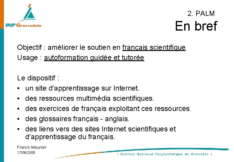 2. PALM En bref Objectif : améliorer le soutien en français scientifique Usage :