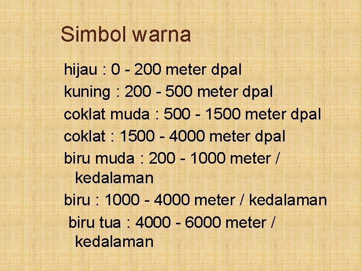 Simbol warna hijau : 0 - 200 meter dpal kuning : 200 - 500