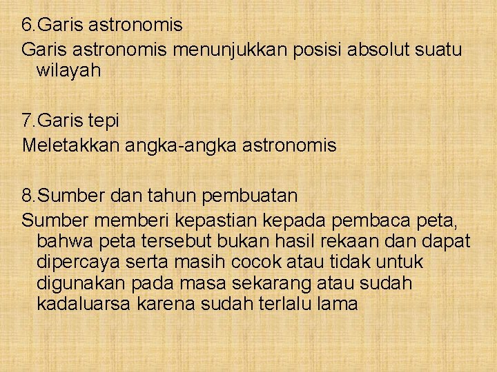 6. Garis astronomis menunjukkan posisi absolut suatu wilayah 7. Garis tepi Meletakkan angka-angka astronomis
