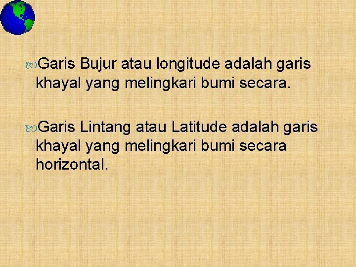  Garis Bujur atau longitude adalah garis khayal yang melingkari bumi secara. Garis Lintang