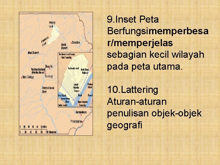 9. Inset Peta Berfungsimemperbesa r/memperjelas sebagian kecil wilayah pada peta utama. 10. Lattering Aturan-aturan