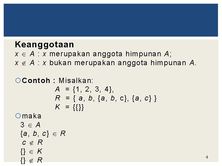 Keanggotaan x A : x merupakan anggota himpunan A; x A : x bukan