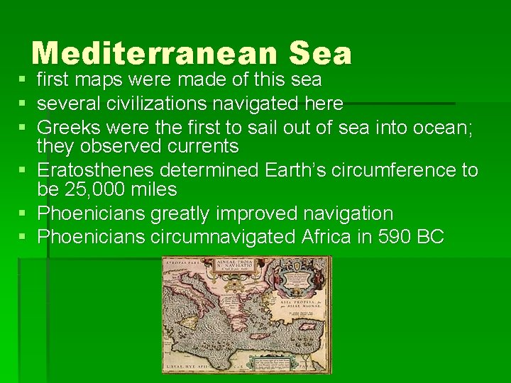 § § § Mediterranean Sea first maps were made of this sea several civilizations
