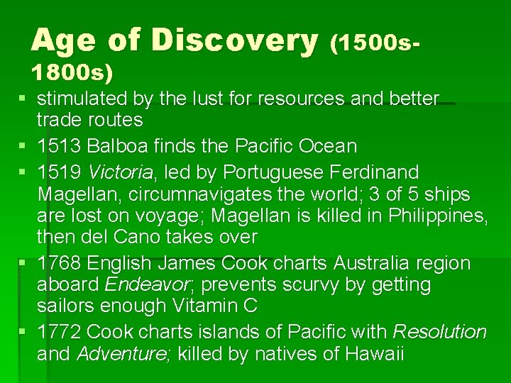 Age of Discovery (1500 s 1800 s) § stimulated by the lust for resources