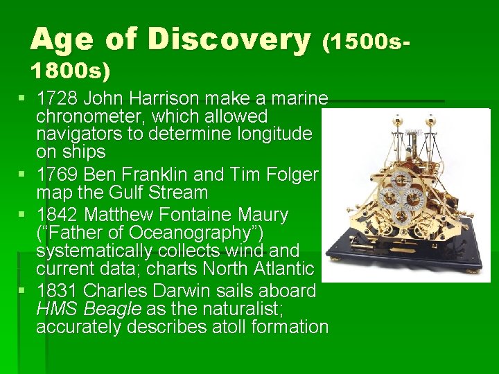 Age of Discovery (1500 s 1800 s) § 1728 John Harrison make a marine