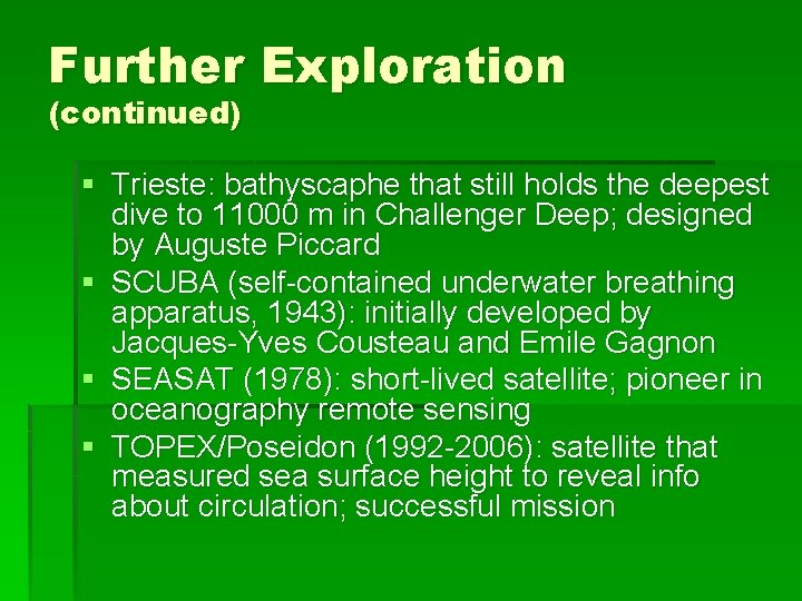 Further Exploration (continued) § Trieste: bathyscaphe that still holds the deepest dive to 11000