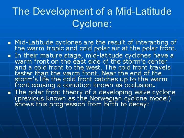 The Development of a Mid-Latitude Cyclone: n n n Mid-Latitude cyclones are the result