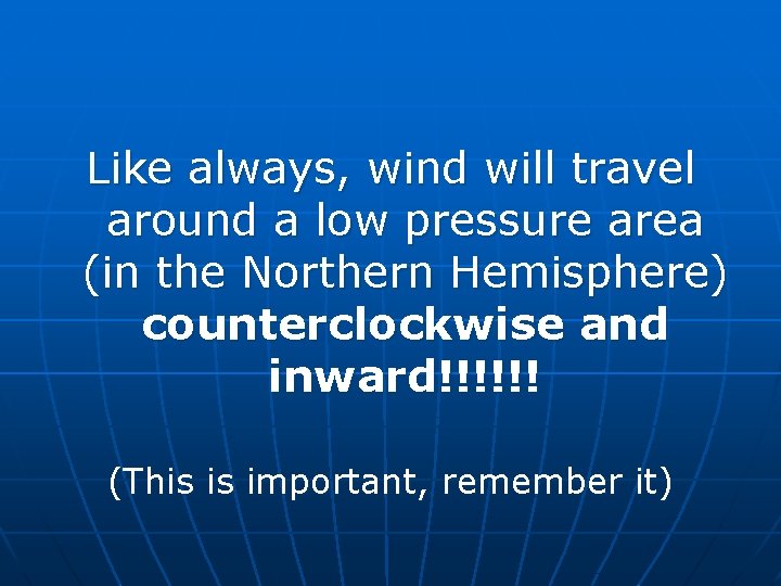 Like always, wind will travel around a low pressure area (in the Northern Hemisphere)