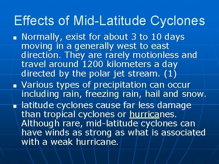 Effects of Mid-Latitude Cyclones n n n Normally, exist for about 3 to 10