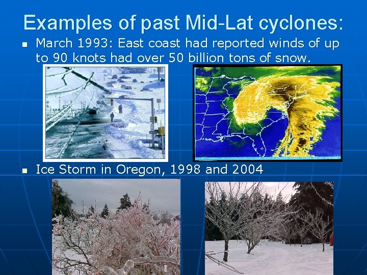 Examples of past Mid-Lat cyclones: n n March 1993: East coast had reported winds