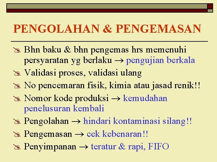 PENGOLAHAN & PENGEMASAN @ Bhn baku & bhn pengemas hrs memenuhi persyaratan yg berlaku
