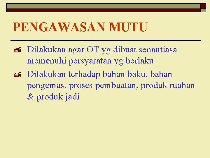 PENGAWASAN MUTU ¹ Dilakukan agar OT yg dibuat senantiasa memenuhi persyaratan yg berlaku ¹