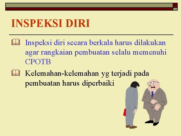 INSPEKSI DIRI & Inspeksi diri secara berkala harus dilakukan agar rangkaian pembuatan selalu memenuhi