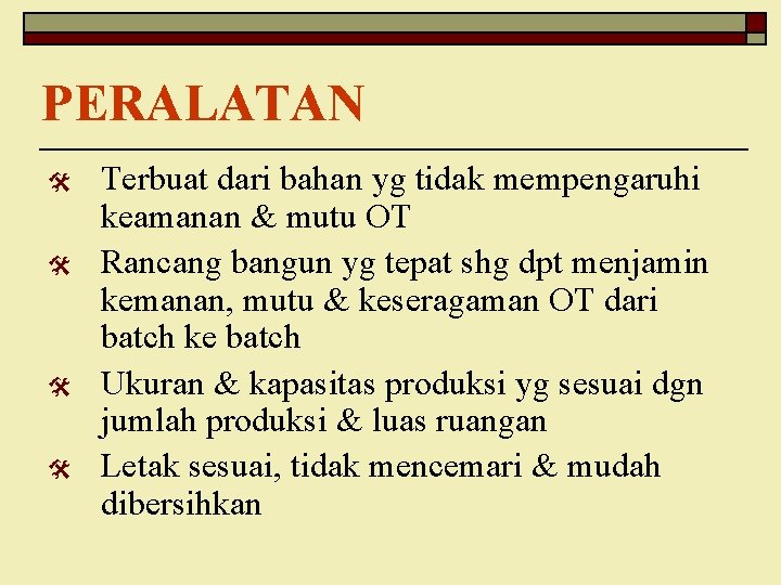 PERALATAN @ @ Terbuat dari bahan yg tidak mempengaruhi keamanan & mutu OT Rancang