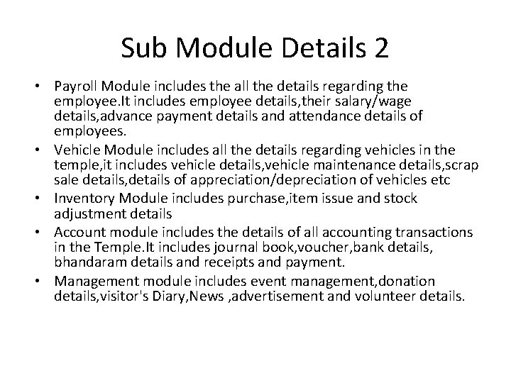 Sub Module Details 2 • Payroll Module includes the all the details regarding the