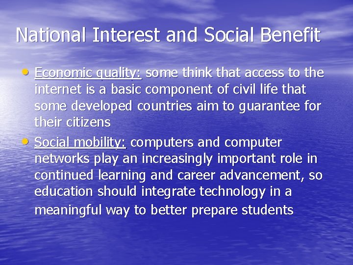 National Interest and Social Benefit • Economic quality: some think that access to the