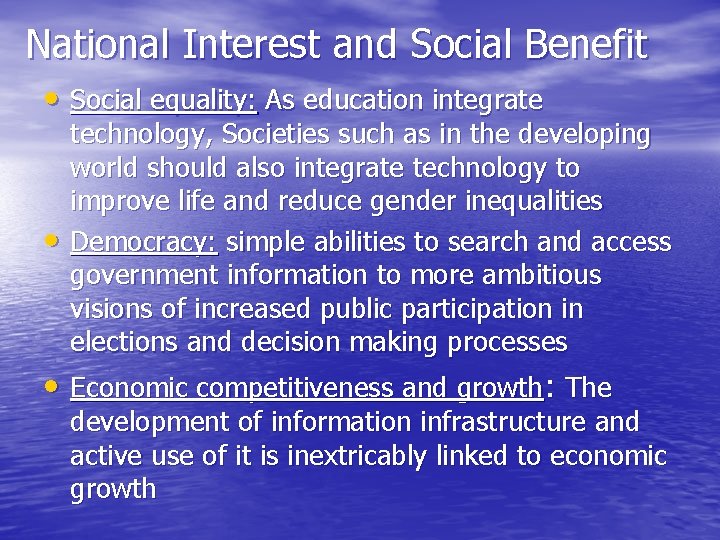 National Interest and Social Benefit • Social equality: As education integrate • technology, Societies