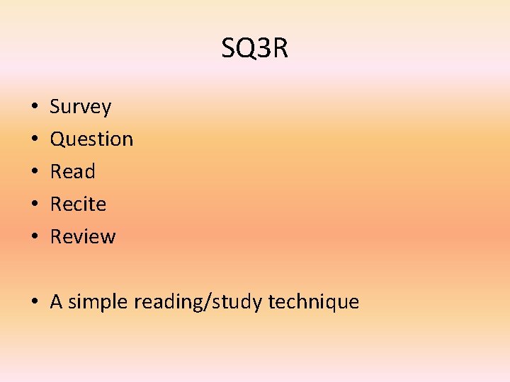 SQ 3 R • • • Survey Question Read Recite Review • A simple
