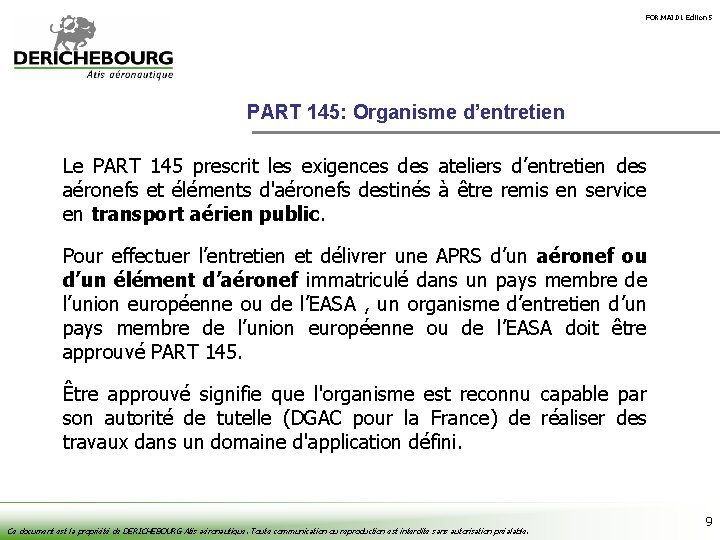 FOR. MAI. 01 Édition 5 PART 145: Organisme d’entretien Le PART 145 prescrit les