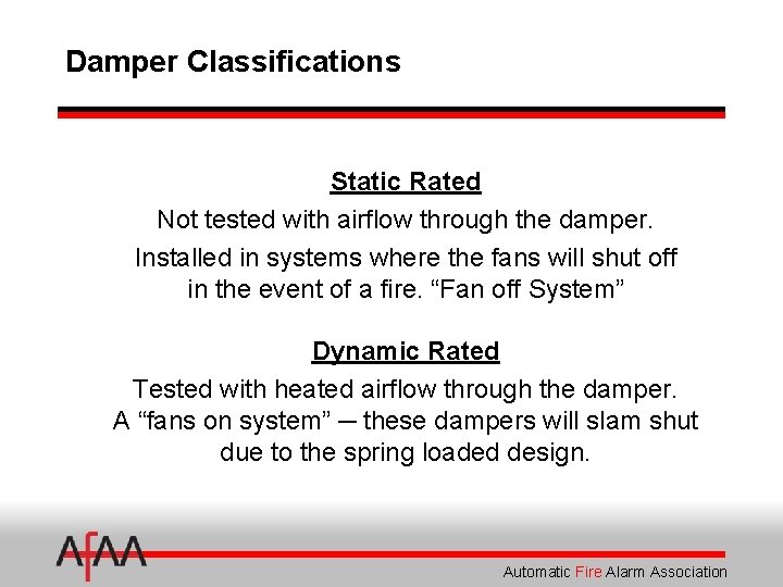 Damper Classifications Static Rated Not tested with airflow through the damper. Installed in systems