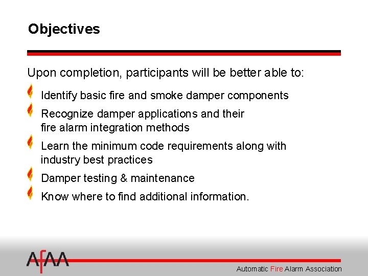 Objectives Upon completion, participants will be better able to: Identify basic fire and smoke