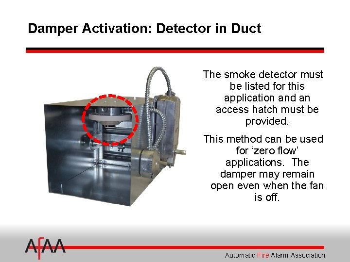 Damper Activation: Detector in Duct The smoke detector must be listed for this application