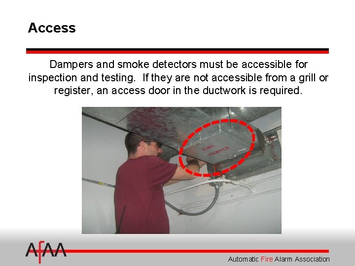 Access Dampers and smoke detectors must be accessible for inspection and testing. If they
