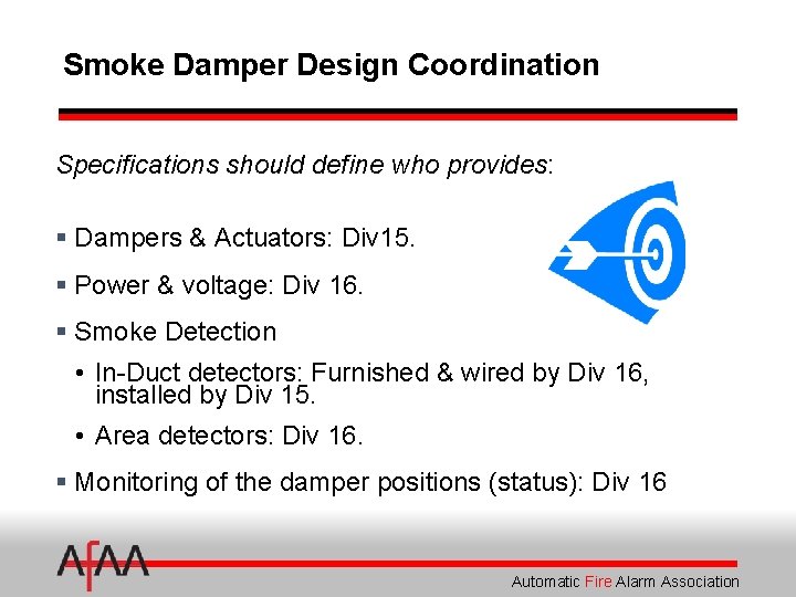 Smoke Damper Design Coordination Specifications should define who provides: § Dampers & Actuators: Div