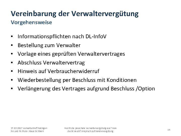 Vereinbarung der Verwaltervergütung Vorgehensweise • • Informationspflichten nach DL-Info. V Bestellung zum Verwalter Vorlage