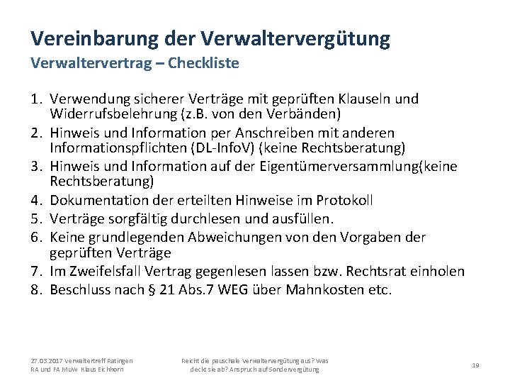 Vereinbarung der Verwaltervergütung Verwaltervertrag – Checkliste 1. Verwendung sicherer Verträge mit geprüften Klauseln und
