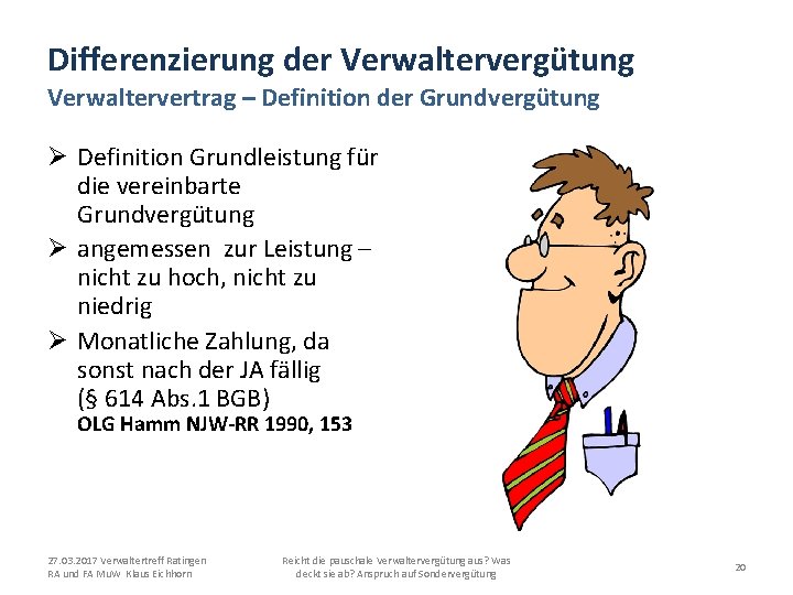 Differenzierung der Verwaltervergütung Verwaltervertrag – Definition der Grundvergütung Ø Definition Grundleistung für die vereinbarte