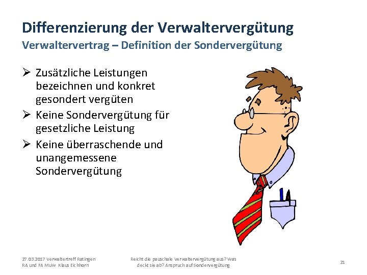 Differenzierung der Verwaltervergütung Verwaltervertrag – Definition der Sondervergütung Ø Zusätzliche Leistungen bezeichnen und konkret