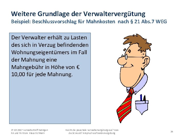 Weitere Grundlage der Verwaltervergütung Beispiel: Beschlussvorschlag für Mahnkosten nach § 21 Abs. 7 WEG