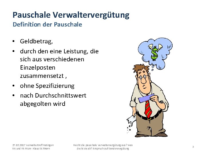 Pauschale Verwaltervergütung Definition der Pauschale • Geldbetrag, • durch den eine Leistung, die sich