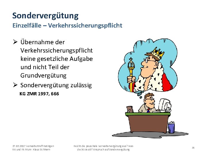 Sondervergütung Einzelfälle – Verkehrssicherungspflicht Ø Übernahme der Verkehrssicherungspflicht keine gesetzliche Aufgabe und nicht Teil