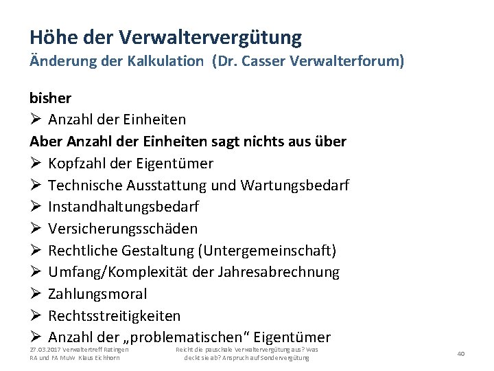 Höhe der Verwaltervergütung Änderung der Kalkulation (Dr. Casser Verwalterforum) bisher Ø Anzahl der Einheiten