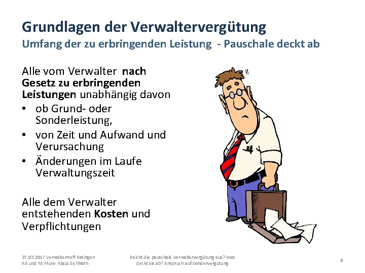 Grundlagen der Verwaltervergütung Umfang der zu erbringenden Leistung - Pauschale deckt ab Alle vom