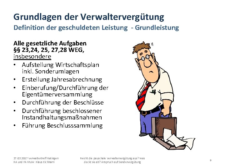 Grundlagen der Verwaltervergütung Definition der geschuldeten Leistung - Grundleistung Alle gesetzliche Aufgaben §§ 23,