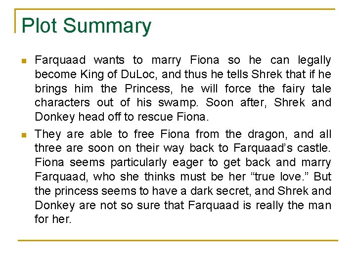 Plot Summary n n Farquaad wants to marry Fiona so he can legally become