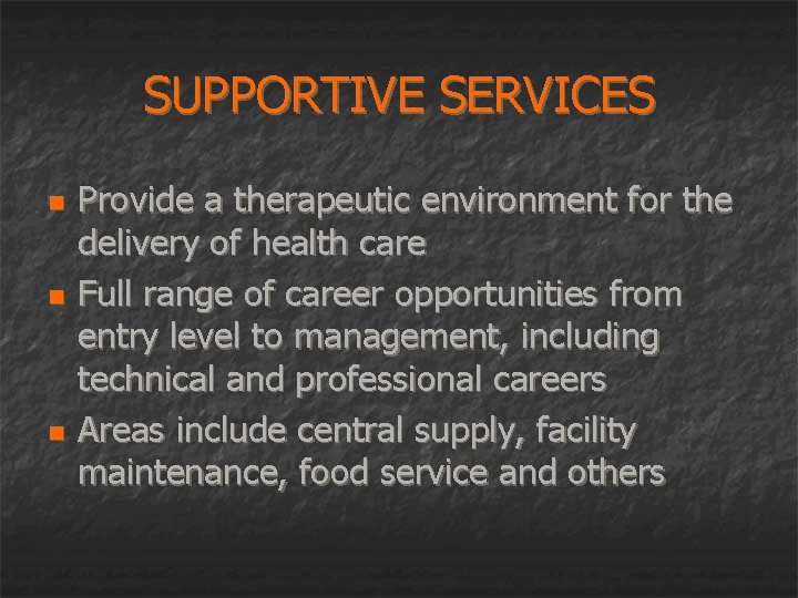 SUPPORTIVE SERVICES n n n Provide a therapeutic environment for the delivery of health