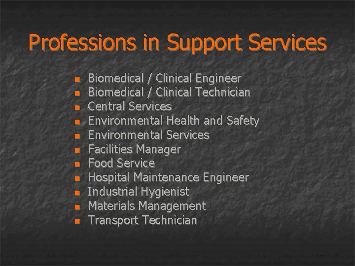Professions in Support Services n n n Biomedical / Clinical Engineer Biomedical / Clinical