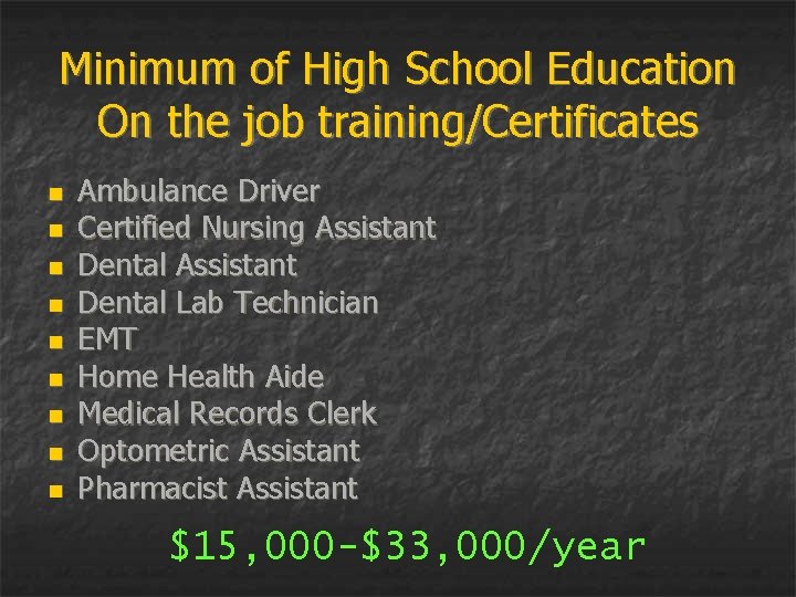 Minimum of High School Education On the job training/Certificates n n n n n