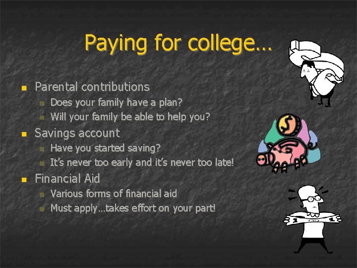 Paying for college… n Parental contributions n n n Savings account n n n