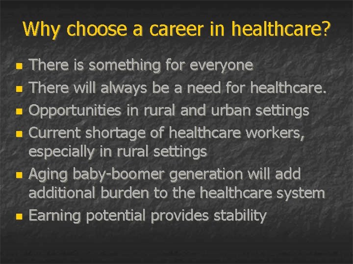 Why choose a career in healthcare? n n n There is something for everyone
