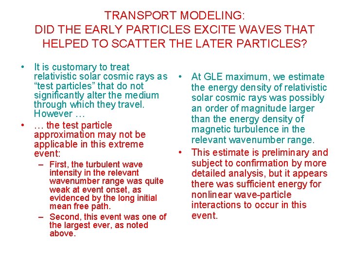 TRANSPORT MODELING: DID THE EARLY PARTICLES EXCITE WAVES THAT HELPED TO SCATTER THE LATER