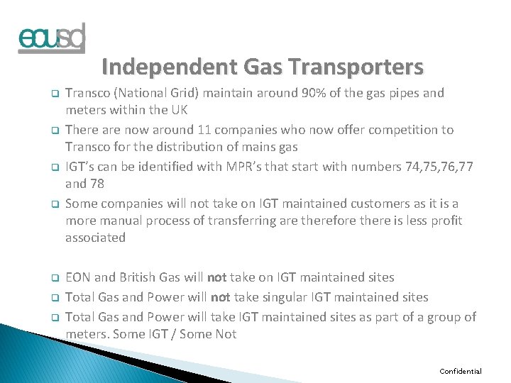 Independent Gas Transporters q q q q Transco (National Grid) maintain around 90% of