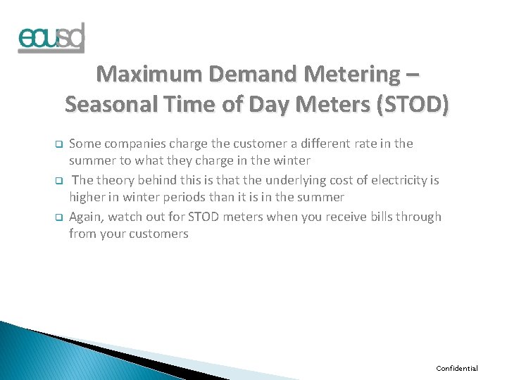 Maximum Demand Metering – Seasonal Time of Day Meters (STOD) q q q Some